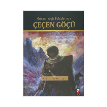 Osmanlı Arşiv Belgelerinde Çeçen Göçü - Ali Bolat