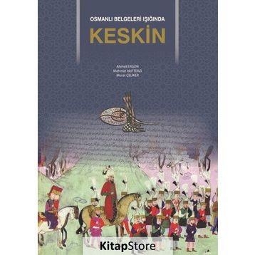 Osmanlı Belgeleri Işığında Keskin - Ahmet Ergün Mehmet Akif Terzi Murat Çeliker