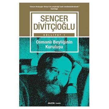 Osmanlı Beyliğinin Kuruluşu - Sencer Divitçioğlu