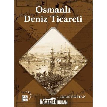 Osmanlı Deniz Ticareti - İdris Bostan