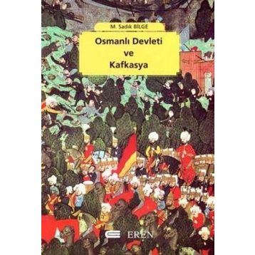 OSMANLI DEVLETI VE KAFKASYA - M. SADIK BILGE