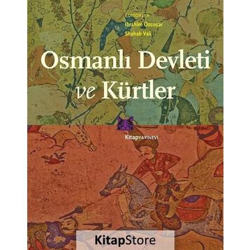 Osmanlı Devleti Ve Kürtler - İbrahim Özcoşar