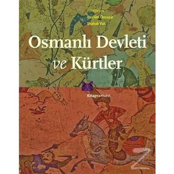 Osmanlı Devleti Ve Kürtler - İbrahim Özcoşar