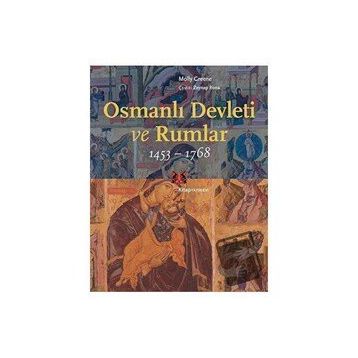 Osmanlı Devleti ve Rumlar 1453-1768 Molly Greene