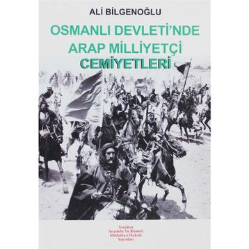 OSMANLI DEVLETI´NDE ARAP MİLLİYETÇİ CEMIYETLERI - ALI BİLGENOĞLU