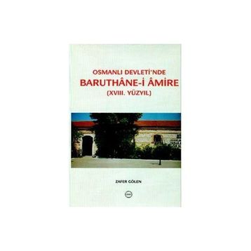 Osmanlı Devleti’nde Baruthane-i Amire - Zafer Gölen