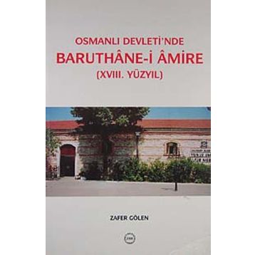 Osmanlı Devleti’nde Baruthane-i Amire - Zafer Gölen