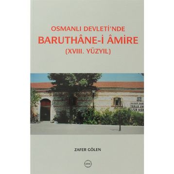 Osmanlı Devleti’nde Baruthane-i Amire - Zafer Gölen