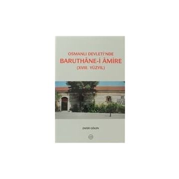 Osmanlı Devleti’nde Baruthane-i Amire - Zafer Gölen