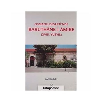 Osmanlı Devleti’nde Baruthane-i Amire - Zafer Gölen