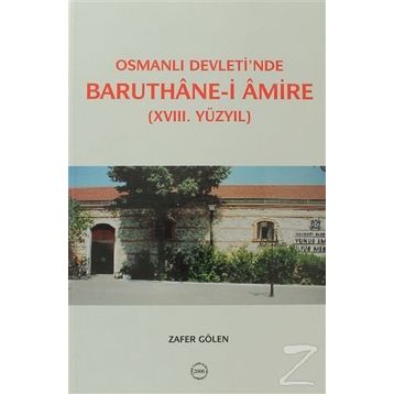 Osmanlı Devleti’nde Baruthane-i Amire - Zafer Gölen