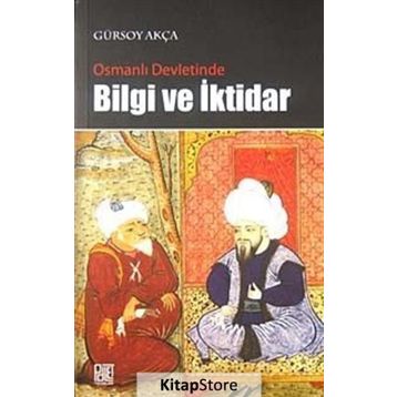 OSMANLI DEVLETINDE BILGI VE İKTİDAR - GÜRSOY AKÇA