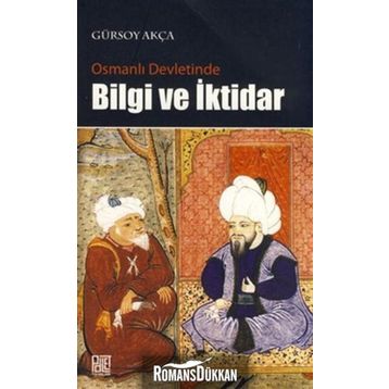OSMANLI DEVLETINDE BILGI VE İKTİDAR - GÜRSOY AKÇA
