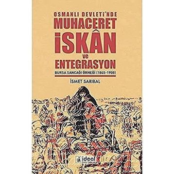 Osmanlı Devleti'nde Muhaceret, İskan ve Entegrasyon İsmet Sarıbal