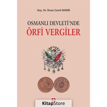 Osmanlı Devletinde Örfi Vergiler - İhsan Cemil Demir