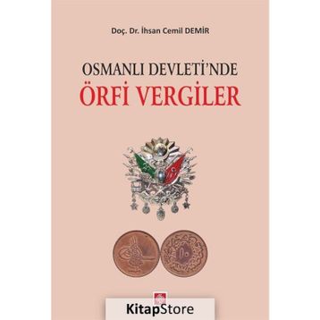 Osmanlı Devletinde Örfi Vergiler - İhsan Cemil Demir