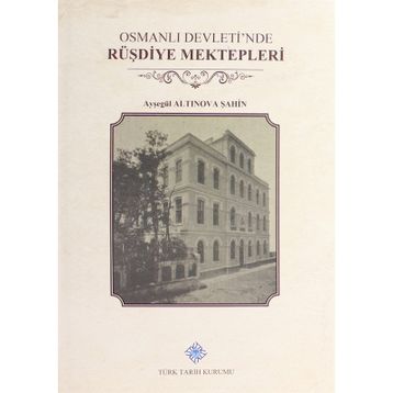 Osmanlı Devleti'nde Rüşdiye Mektepleri - Ayşe Sarısayın
