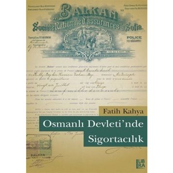 Osmanlı Devleti’nde Sigortacılık - Fatih Kahya