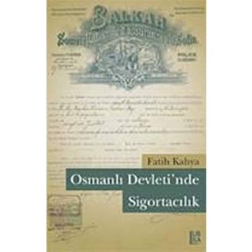 Osmanlı Devleti’nde Sigortacılık - Fatih Kahya