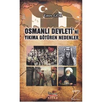 Osmanlı Devleti’ni Yıkıma Götüren Nedenler - Emre Gör