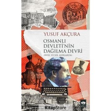 Osmanlı Devletinin Dağılma Devri - Yusuf Akçura