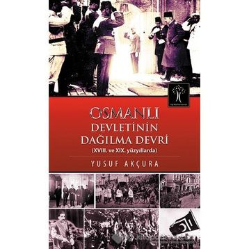 Osmanlı Devletinin Dağılma Devri - Yusuf Arçura