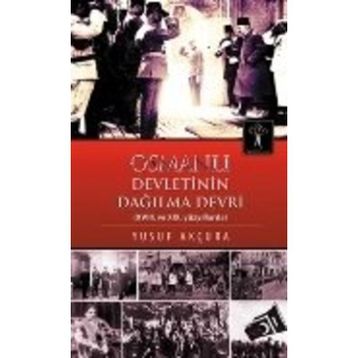 Osmanlı Devletinin Dağılma Devri - Yusuf Arçura