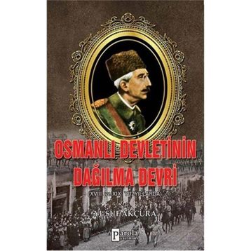 Osmanlı Devletinin Dağılma Devri - Yusuf Arçura