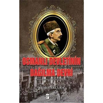 Osmanlı Devletinin Dağılma Devri - Yusuf Arçura