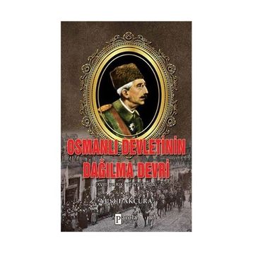 Osmanlı Devletinin Dağılma Devri - Yusuf Arçura