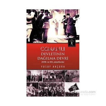 Osmanlı Devletinin Dağılma Devri - Yusuf Arçura