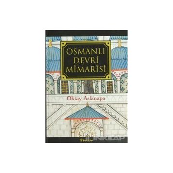 OSMANLI DEVRI MIMARISI - OKTAY ASLANAPA