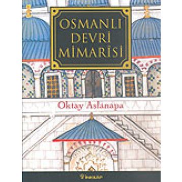 OSMANLI DEVRI MIMARISI - OKTAY ASLANAPA