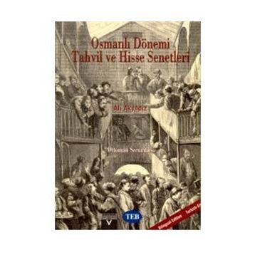 OSMANLI DÖNEMI TAHVIL VE HISSE SENETLERI OTTOMAN SECURITIES - ALI AKYILDIZ