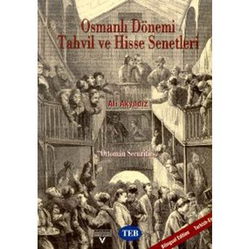 OSMANLI DÖNEMI TAHVIL VE HISSE SENETLERI OTTOMAN SECURITIES - ALI AKYILDIZ
