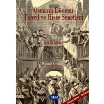 OSMANLI DÖNEMI TAHVIL VE HISSE SENETLERI OTTOMAN SECURITIES - ALI AKYILDIZ