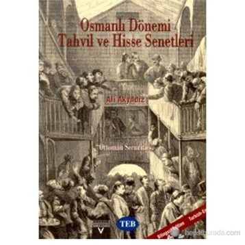 OSMANLI DÖNEMI TAHVIL VE HISSE SENETLERI OTTOMAN SECURITIES - ALI AKYILDIZ