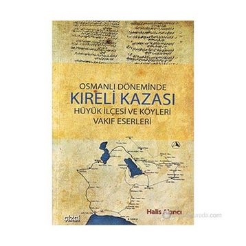 OSMANLI DÖNEMİNDE KIRELİ KAZASI HÜYÜK İLÇESİ VE KÖYLERİ VAKIF ESERLERI - HALIS AKINCI