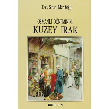 Osmanlı Döneminde Kuzey Irak - Sinan Marufoğlu
