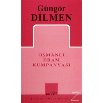 OSMANLI DRAM KUMPANYASI - GÜNGÖR DILMEN