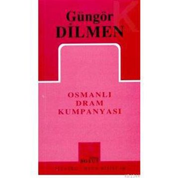 OSMANLI DRAM KUMPANYASI - GÜNGÖR DILMEN