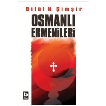 OSMANLI ERMENILERI - BILAL N. ŞİMŞİR