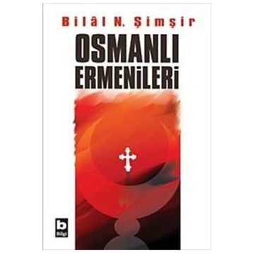 OSMANLI ERMENILERI - BILAL N. ŞİMŞİR