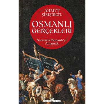 Osmanlı Gerçekleri 1 - Ahmet Şimşirgil