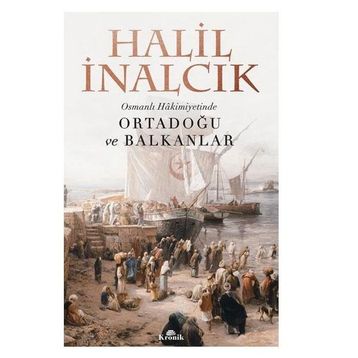 Osmanlı Hakimiyetinde Ortadoğu ve Balkanlar - Halil İnalcık
