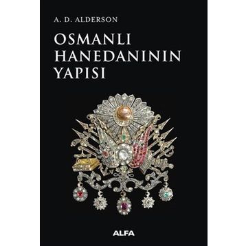 Osmanlı Hanedanının Yapısı - A. D. Alderson
