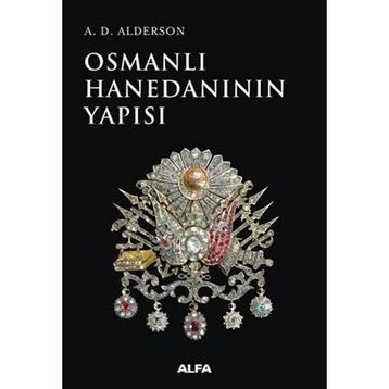 Osmanlı Hanedanının Yapısı - A. D. Alderson