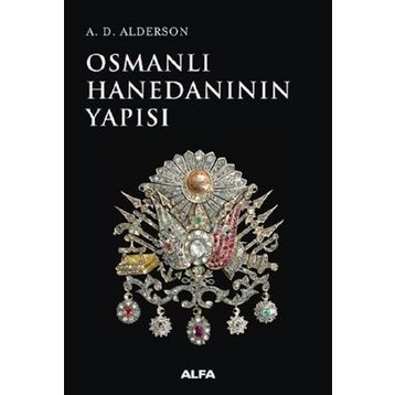 Osmanlı Hanedanının Yapısı - A. D. Alderson