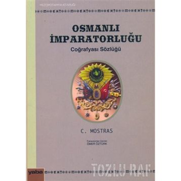 OSMANLI İMPARATORLUĞU COĞRAFYASI SÖZLÜĞÜ - C. MOSTRAS