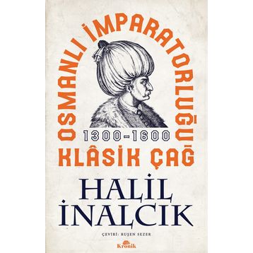 Osmanlı İmparatorluğu Klasik Çağ - Halil İnalcık